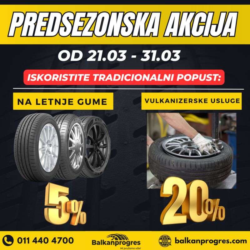 PREDSEZONSKA AKCIJA I POPUSTI NA LETNJE GUME / POVOLJNE LETNJE GUME